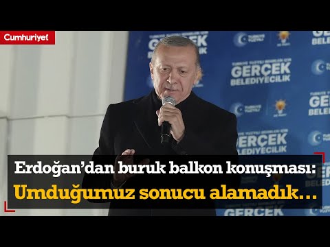 AKP'li Cumhurbaşkanı Erdoğan'dan buruk balkon konuşması: Yerel seçimde umduğumuz sonucu alamadık