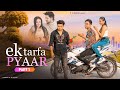 Ek Tarfa Pyar | Sad Love Story | True Love | Part-1 | its Rustam