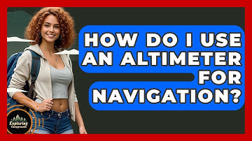 How Do I Use An Altimeter For Navigation? - Exploring Campgrounds
