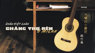 [Vietsub   Lyrics] Chàng Thợ Rèn Ở Milan 米蘭的小鐵匠 - Châu Kiệt Luân | 周杰倫 | Jay Chou