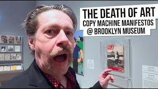 The Death Of Art - Copy Machine Manifestos: Artists Who Make Zines @ Brooklyn Museum, NY [Ep 52]