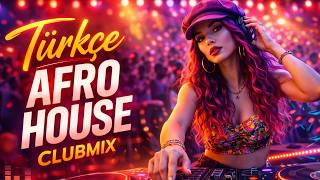 EFSANE Türkçe Afro House Club Mix 2026 Vol. 1🔥 Best Turkish Party & Dance Music