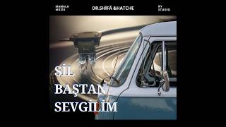 Dr.shifâ Sil Baştan Sevgilim