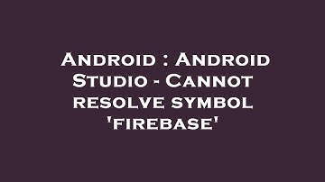 Android : Android Studio - Cannot resolve symbol 