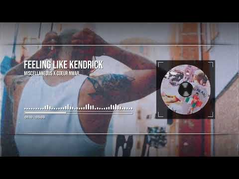 Miscellaneous X Coeur Nwar: Feeling Like Kendrick