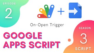 On Open Trigger - Episode 3.2 | Apps Script ~ Script Service