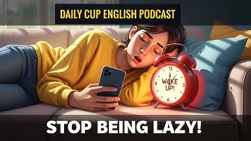 Overcome Laziness Easily | Daily Cup English Podcast