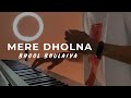 Mere dholna  bhool bhulaiyaa  piano cover