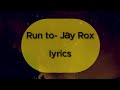 Run To Jay Rox Lyrics mp3