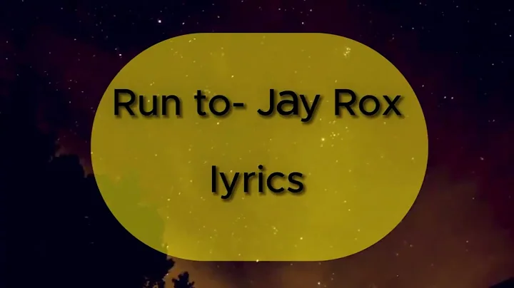 Run To- Jay Rox (Lyrics)