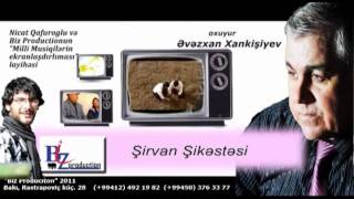 Şirvan Şikəstəsi-Əvəzxan Xankişiyev-(Shirvan Shikestesi-Evezxan Xankishiyev)2011 Resimi