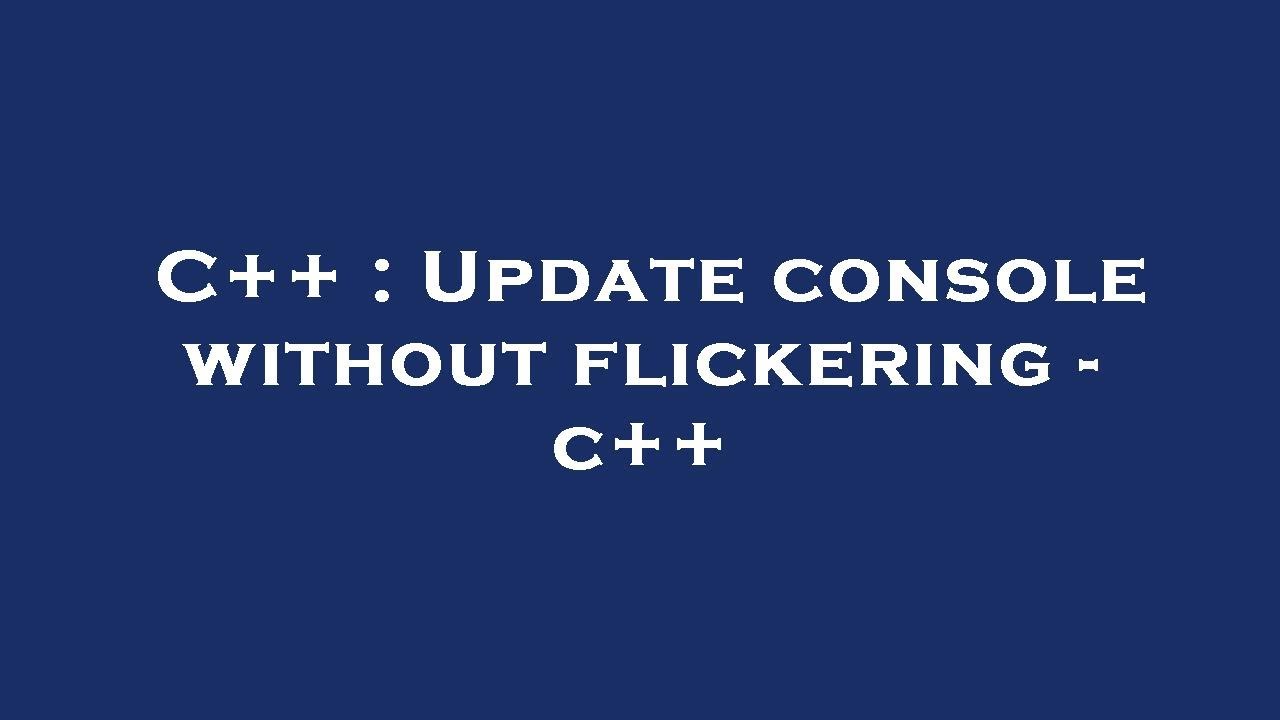C++ : Update console without flickering - c++ - YouTube