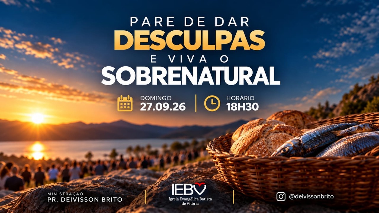 Pare de dar Desculpas e viva o Sobrenatural | 18H30 | Pr. Deivisson Brito | 27/09/26