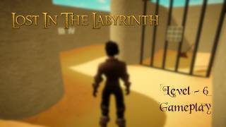 3d Maze: Lost in the Labyrinth - Level 6 Gameplay | Maze Puzzle Walkthrough