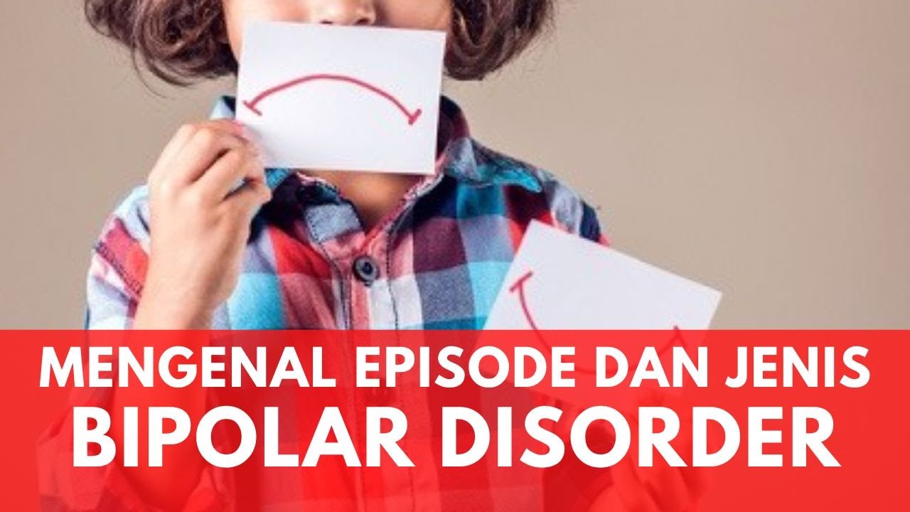 apa-itu-gangguan-bipolar-mengenal-episode-dan-jenis-bipolar-disorder