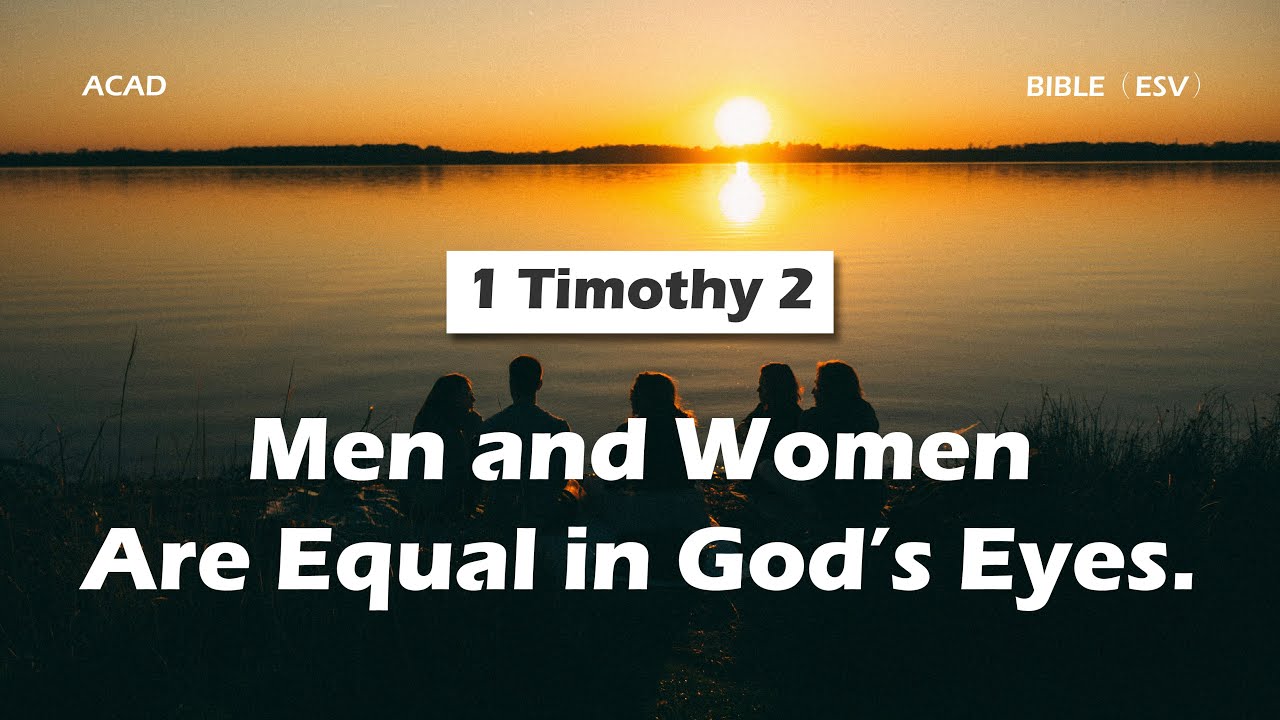 【1 Timothy 2】Men and Women Are Equal in God's Eyes ｜ACAD Bible Reading ...