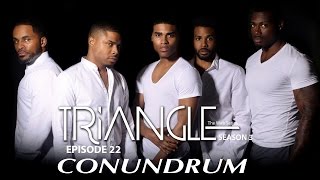 TRIANGLE Season 3 Episode 22  Conundrum  Trailer