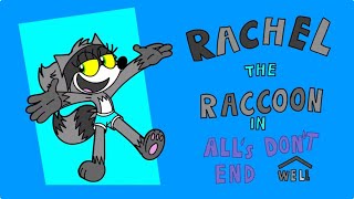 (New Season 2) Rachel the raccoon: Alls dont end well