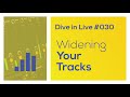 The Secret to Widening Your Tracks - Dive in Live 030