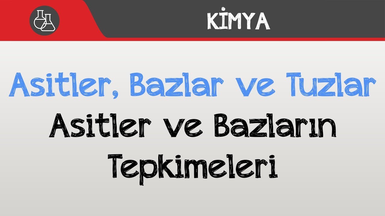 Asitler, Bazlar ve Tuzlar - Asitler ve Bazların Tepkimeleri