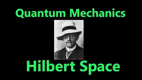 What is a Hilbert Space? | Quantum Mechanics