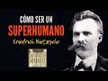 FRIEDRICH NIETZSCHE 🌟 Cómo ser SUPERHUMANO (Übermensch)