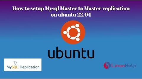 How to SetUp MySQL Master-Master Replication on Ubuntu 22.04