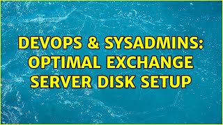 Celebrity DevOps & SysAdmins: Optimal Exchange Server Disk Setup (2 Solutions!!) Profile