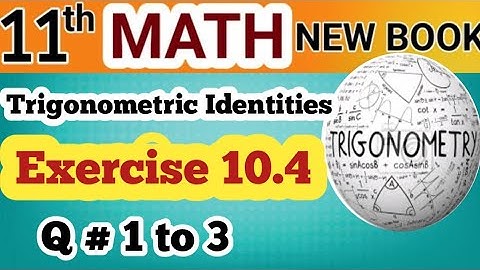 11th Class Math Exercise 10.4 Q1–3 | Trigonometric Identities Easy Solution | New PCTB Book 2025🔥