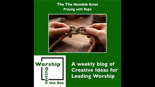 The Humble Knot - Worship Outside the Box