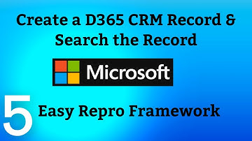 EasyRepro Framework Tutorials-05 | Create CRM Record and Search Record