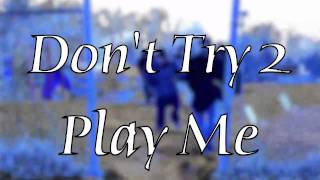 Don't Try 2 Play Me ft Split, Prophecy, Harris Tgo and Crucial the finale'