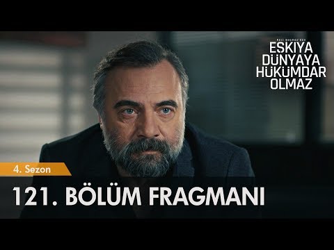 Eşkıya Dünyaya Hükümdar Olmaz 121. Bölüm Fragmanı