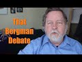 That Bergman Debate