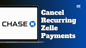 How to Cancel Recurring Zelle Payments in Chase Account