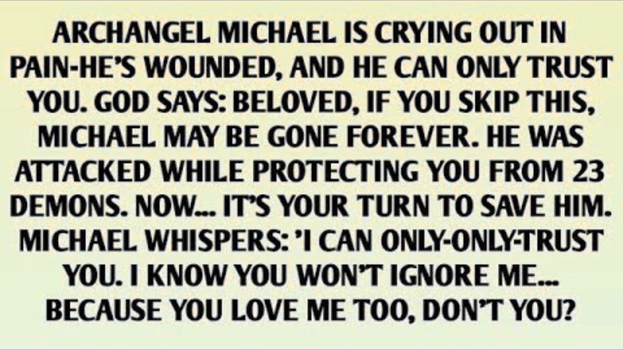 ARCHANGEL MICHAEL IS CRYING OUT IN PAIN-HE'S WOUNDED, AND HE CAN ONLY