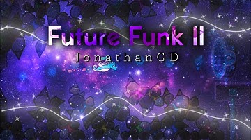 [GD 2.2] Future Funk II By JonathanGD 100% (XL Insane Demon)