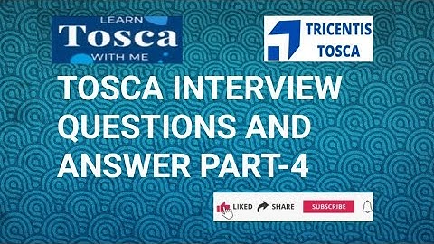 TOSCA INTERVIEW QUESTIONS & ANSWERS : PART 4