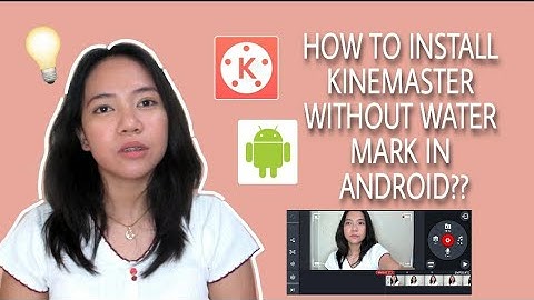 HOW TO INSTALL KINEMASTER WITHOUT WATERMARK IN ANDROID (Tutorial) | Diana Manjares