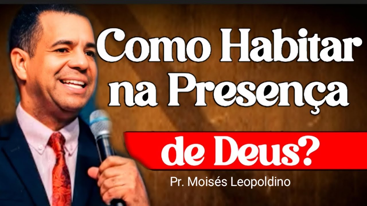 🔥O Poder da Presença de Deus Que Transforma Uma Geração | Pr. Moisés Leopoldino 