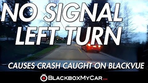 No Signal Left Turn Causes Crash - BlackboxMyCar