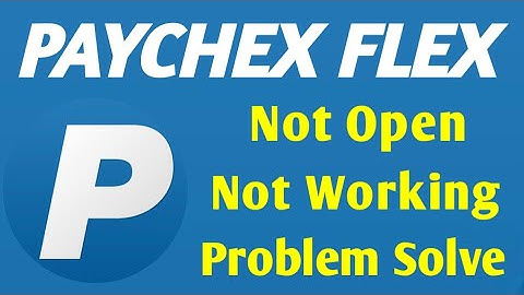 Paychex Flex App Not Open Problem | Paychex Not Working Problem Solve