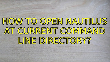 Ubuntu: How to open Nautilus at current command line directory? (4 Solutions!!)