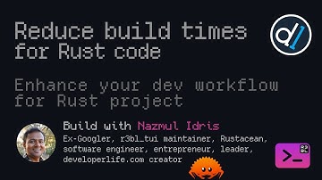 Build with Naz : How to speed up Rust compiler for different workflows