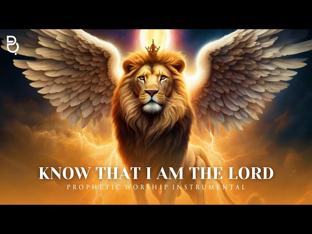 KNOW THAT I AM THE LORD | PROPHETIC WORSHIP MUSIC INSTRUMENTAL | WARFARE PRAYER MUSIC class=