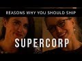 REASONS WHY YOU SHOULD SHIP SUPERCORP - Kara and Lena - Supergirl