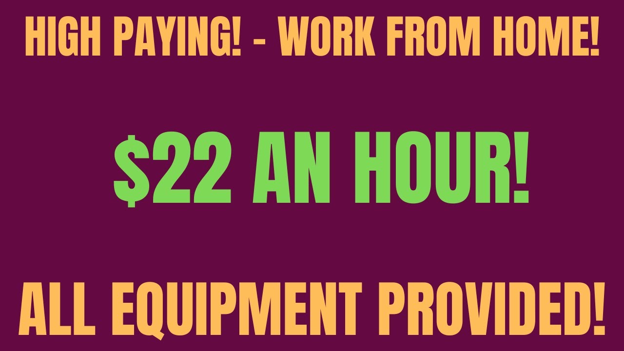 High Paying Work From Home Job 22 An Hour All Equipment Provided