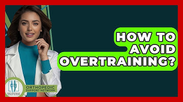 How To Avoid Overtraining? - Orthopedic Support Network