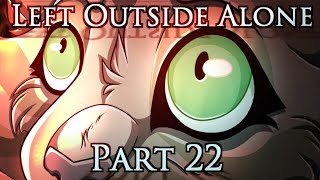 Left Outside Alone//Part 22