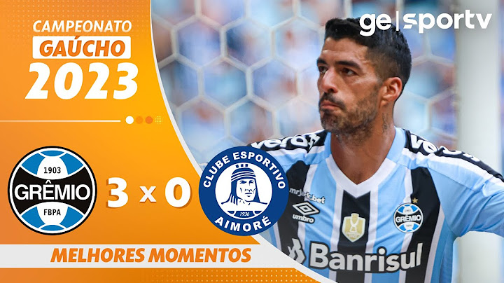 GRÊMIO 3 X 0 AIMORÉ | MELHORES MOMENTOS | 5ª RODADA DO GAÚCHO 2023  | ge.globo